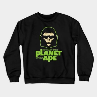 Can't Spell Planet without Ape Crewneck Sweatshirt